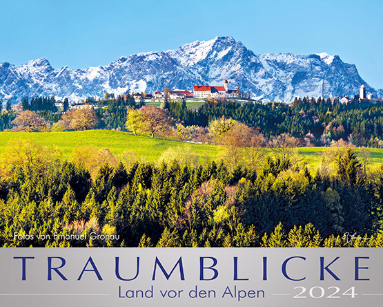 TRAUMBLICKE - Land vor den Alpen 2024 - Kalender